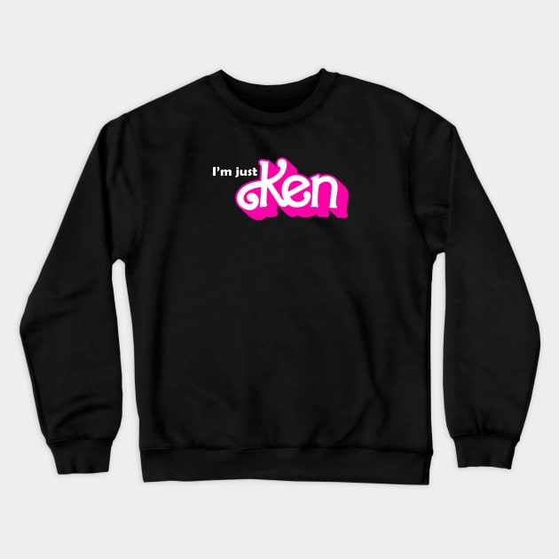 I'm Just KEN! Crewneck Sweatshirt by Geektuel